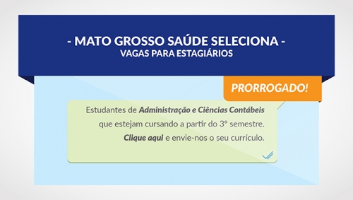 Mato Grosso Saúde prorroga data final para envio dos currículos para seleção de estágio